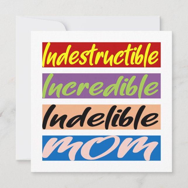 Indestructible, Incredible, Indelible Mum Card (Front)
