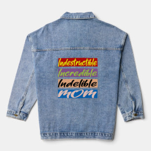 Indestructible, Incredible, Indelible Mum Denim Jacket