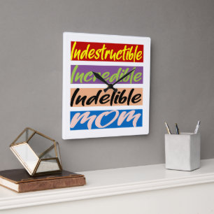 Indestructible, Incredible, Indelible Mum Square Wall Clock