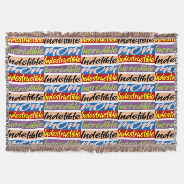Indestructible, Incredible, Indelible Mum Throw Blanket (Front)