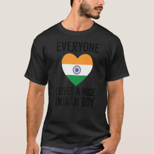 India Flag  Everyone Loves A Nice Indian Boy T-Shirt