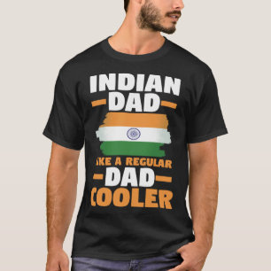 India Flag Indian Dad Like A Regular Dad But Coole T-Shirt
