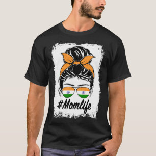 India Flag Indian Mum Messy Bun Mum Life T-Shirt