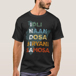 India Indian Food Culture Naan Dosa Biryani Funny T-Shirt
