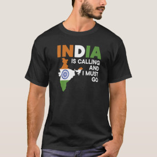 India Is Calling And I Must Go Republic Day Indian T-Shirt