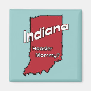 Indiana IN US Motto ~ Hoosier Mummy Magnet