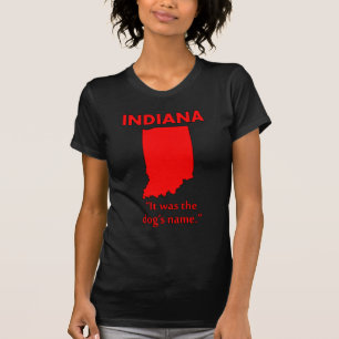 Indiana - It Was The Dog's Name T-Shirt