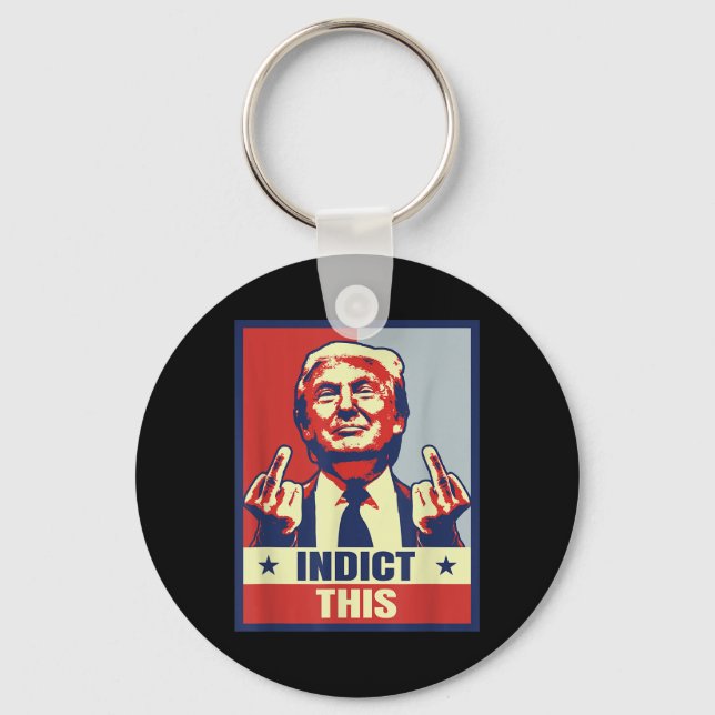 Indict This, Funny Trump Shirts 2024  Key Ring (Front)