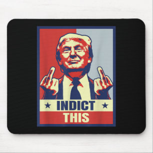 Indict This, Funny Trump Shirts 2024 Mouse Pad