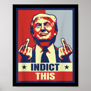 Indict This, Funny Trump Shirts 2024  Poster