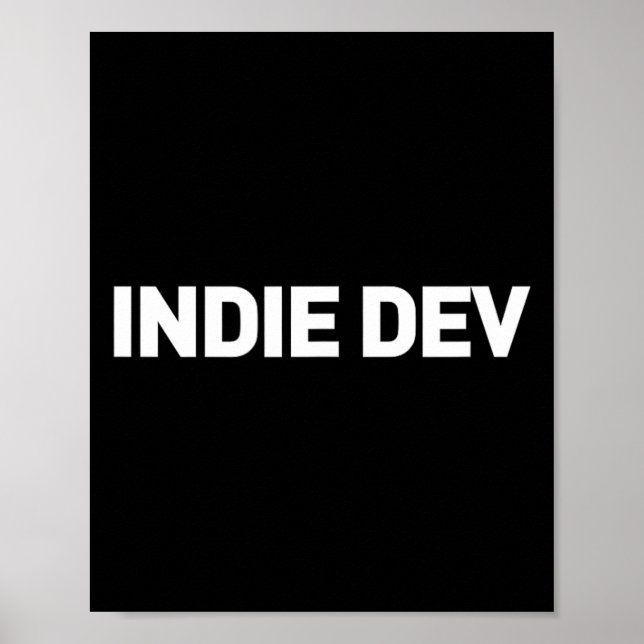 Indie Dev - Video Game Developer Indie Game Develo Poster (Front)