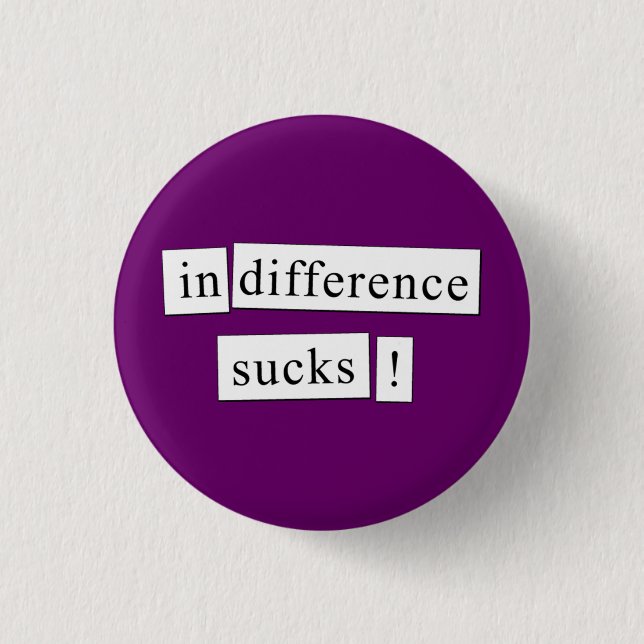 indifference sucks! 3 cm round badge (Front)
