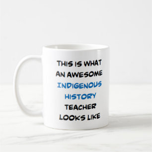 indigenous history teacher, awesome coffee mug