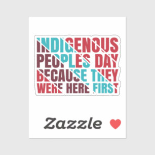 Indigenous Peoples Day Because They Were Here 1st