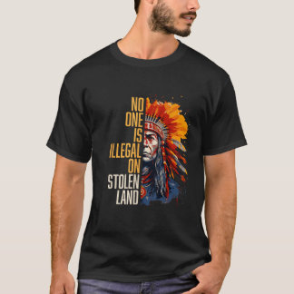 Indigenous Peoples Day No One is Illegal on Stolen T-Shirt
