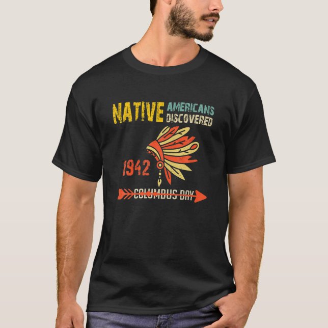 Indigenous Peoples Day Not Columbus Day Anti Colum T-Shirt (Front)