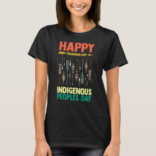 Indigenous Peoples Day Not Columbus Day Native Ame T-Shirt