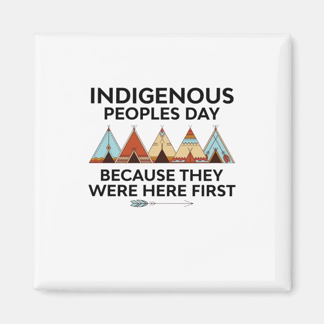 Indigenous Peoples Day They Were Here First Native Magnet (Front)