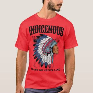 Indigenous YOU ARE ON NATIVE LAND T-Shirt