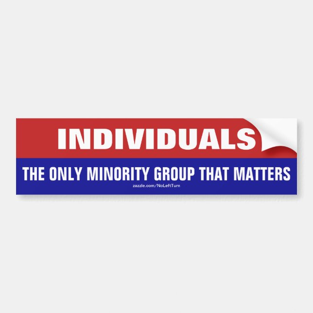 Individuals The Only Minority Group That Matters Bumper Sticker (Front)
