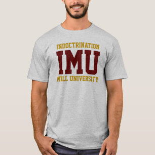 INDOCTRINATION MILL UNIVERSITY - maroon and gold T-Shirt