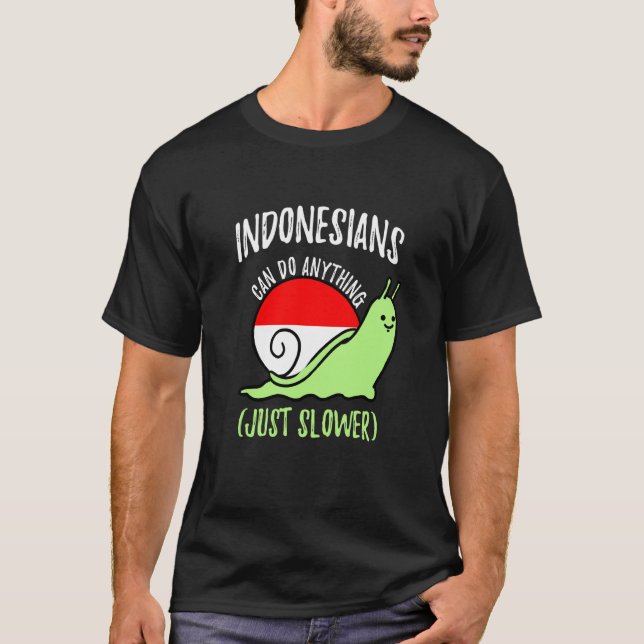 Indonesians Can Do Anything Just Slower Indonesia T-Shirt (Front)