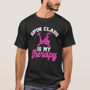 Indoor Cycling Spinning Workout Spin Class Is My T T-Shirt