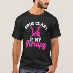Indoor Cycling Spinning Workout Spin Class Is My T T-Shirt