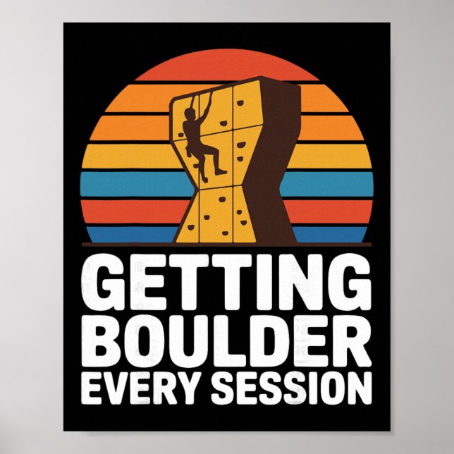 Indoor Rock Climbing Quote Getting Boulder Every C Poster (Front)