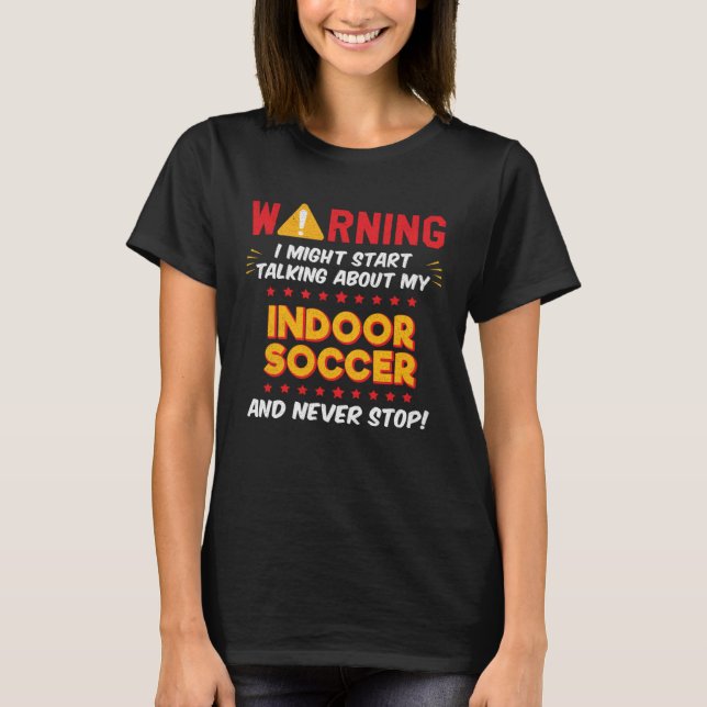 Indoor Soccer Saying Player Coach Joke Graphic T-Shirt (Front)