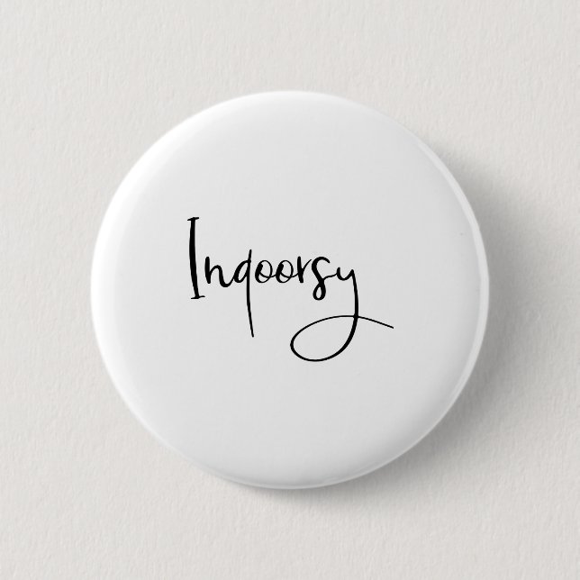 Indoorsy Script Funny  6 Cm Round Badge (Front)