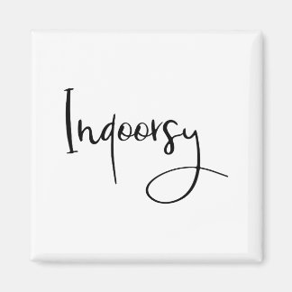 Indoorsy Script Funny  Magnet