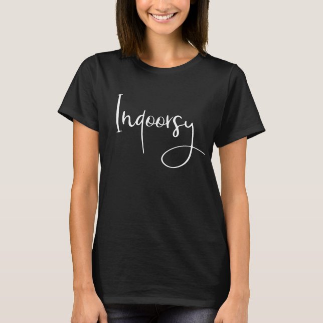 Indoorsy Script Funny T-Shirt (Front)