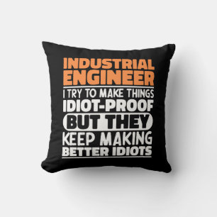 Industrial Engineer I Try To Make Things Funny Cushion
