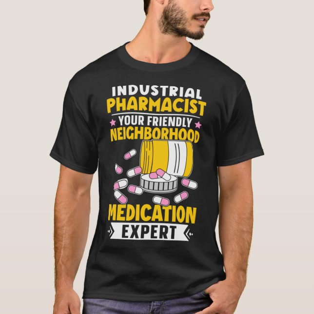 Industrial Pharmacist Neighbourhood Medication Exp T-Shirt (Front)