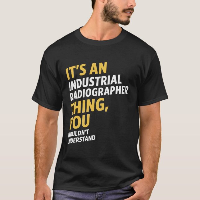 Industrial Radiographer T-Shirt (Front)