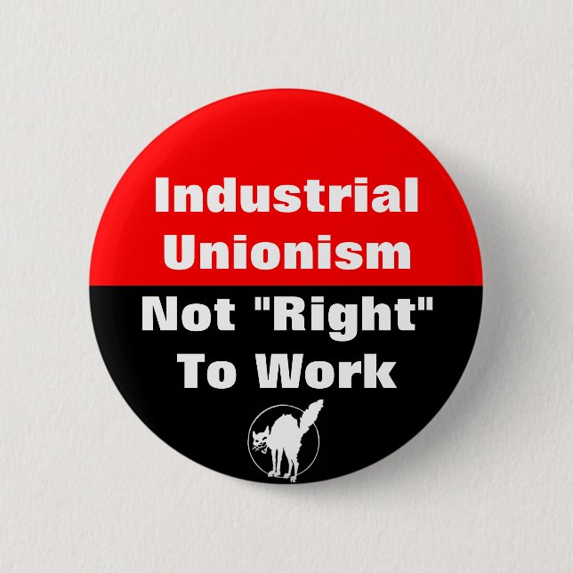 industrial unionism not right to work button (Front)
