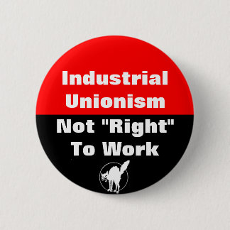 industrial unionism not right to work button
