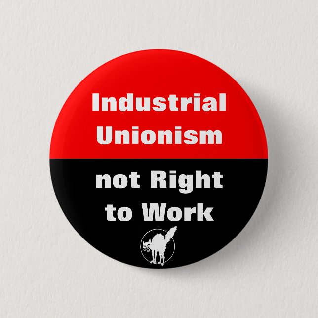 industrial unionism not right to work button (Front)
