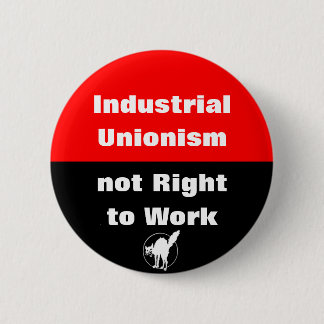 industrial unionism not right to work button