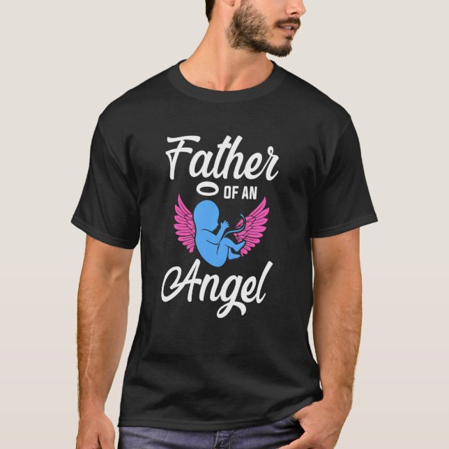 Infant Loss Father Of Angel Pregnancy Baby Miscarr T-Shirt (Front)