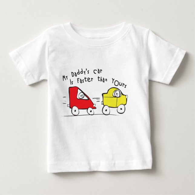 Infant T-Shirt My Daddy's Car is Faster than Yours (Front)
