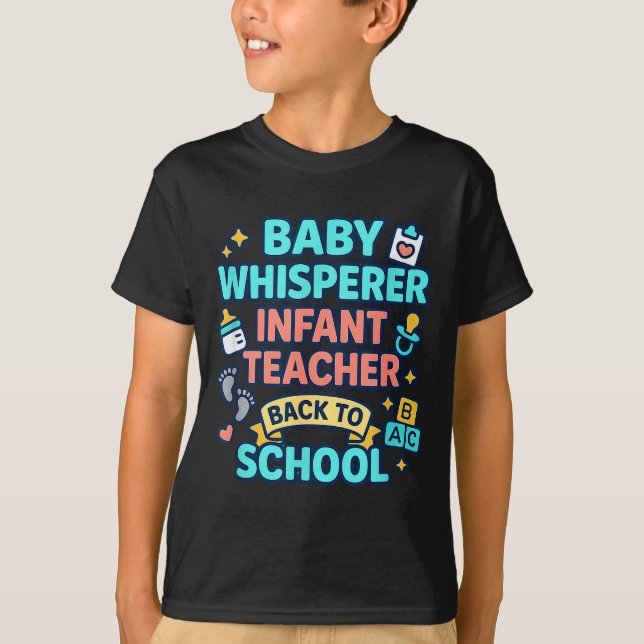 Infant Teacher Baby Whisperer Back To School Dayca T-Shirt (Front)