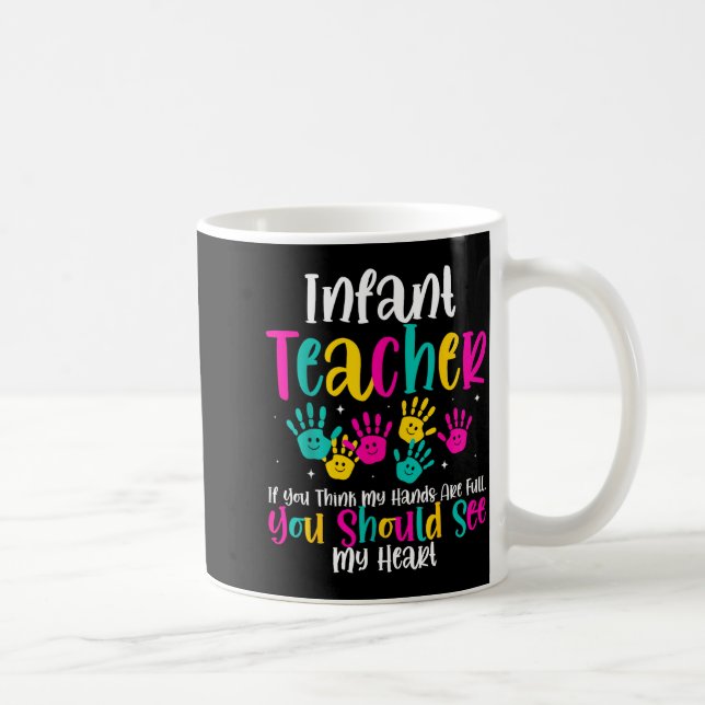 Infant Teacher Hands Full Heart Quote Gift Daycare Coffee Mug (Right)