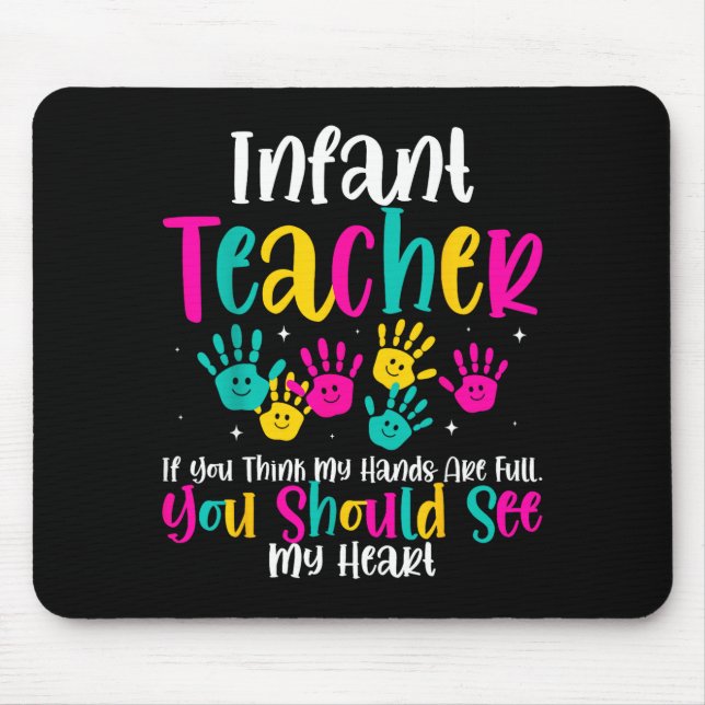 Infant Teacher Hands Full Heart Quote Gift Daycare Mouse Pad (Front)