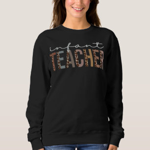 Infant Teacher Leopard Appreciation For Women For Sweatshirt