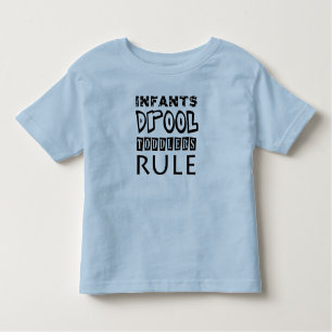 Infants Drool, Toddlers Rule Toddler T-Shirt
