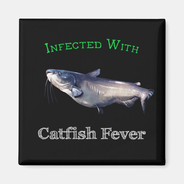 Infected With Catfish Fever Magnet (Front)