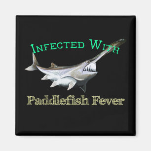 Infected With Paddlefish Fever Magnet