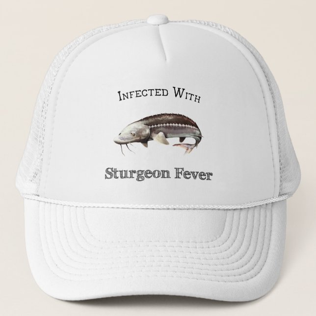 Infected With Sturgeon Fever Trucker Hat (Front)